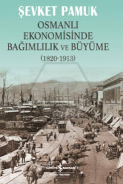 Osmanlı Ekonomisinde Bağımlılık Ve Büyüme 