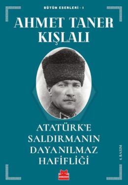 Atatürk’e Saldırmanın Dayanılmaz Hafifliği