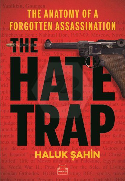 The Hate Trap - The Anatomy of a Forgotten Assassi
