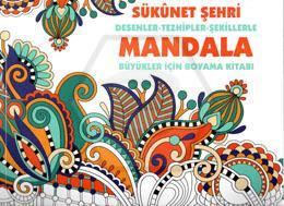 Mandala - Sükunet Şehri Desenler - Tezhipler - Şekilllerle Büyükler İçin Boyama Kitabı
