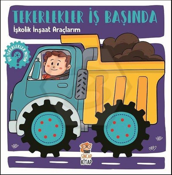 Tekerlekler İş Başında - İşkolik İnşaat Araçlarım