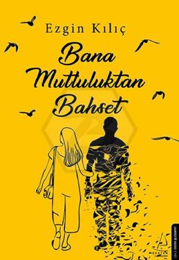 Bana Mutluluktan Bahset