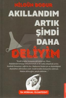 Akıllandım Artık Şimdi Daha Deliyim