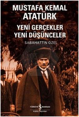 Mustafa Kemal Atatürk-Yeni Gerçekler Yeni Düşüncel