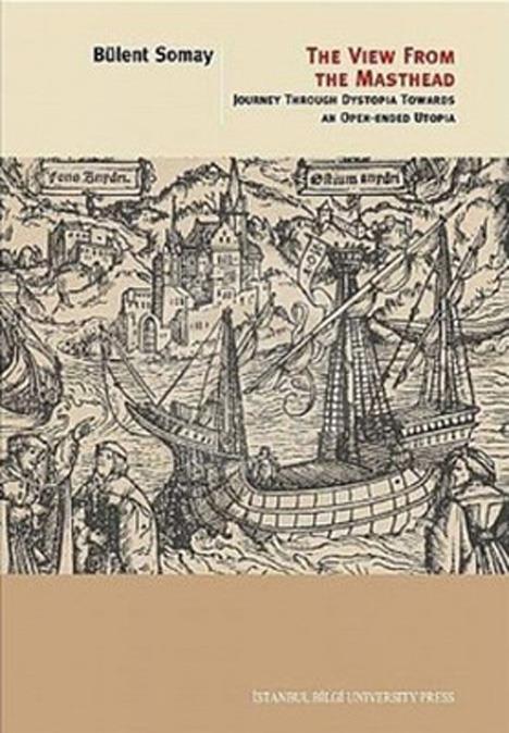 The View From The Masthead - Journey Through Dystopia Towards An Open-Ended Utopia