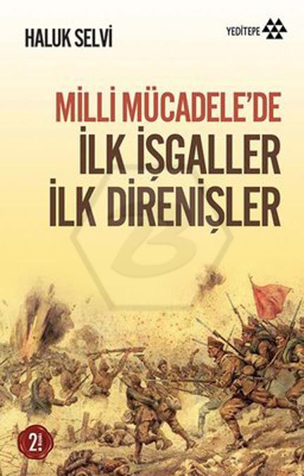 Milli Mücadelede İlk İşgaller İlk Direnişler