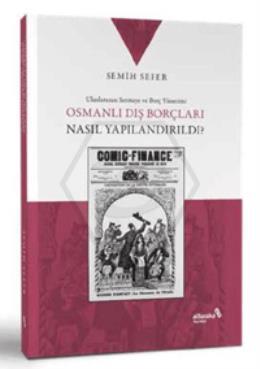 Osmanlı Dış Borçları Nasıl Yapılandırıldı?