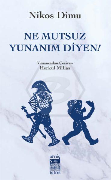 Ne Mutsuz Yunanım Diyen!