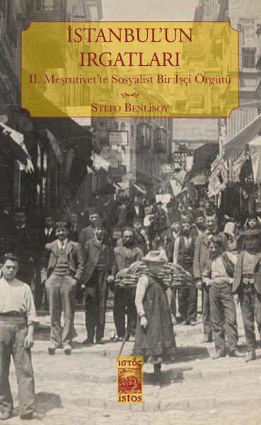 İstanbulUn Irgatları - Iı. MeşrutiyetTe Sosyalist Bir İşçi Örgütü