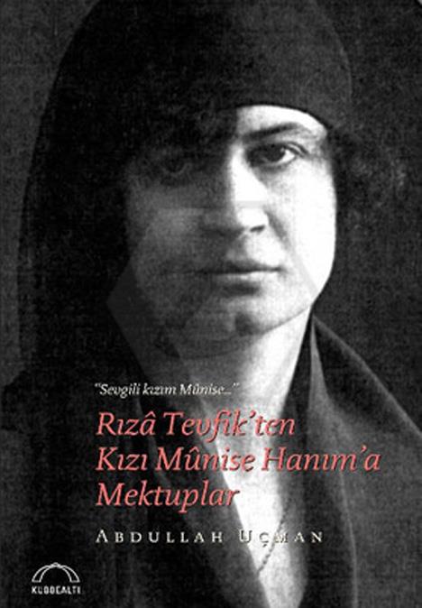 Rıza Tevfikten Kızı Munise Hanıma Mektuplar