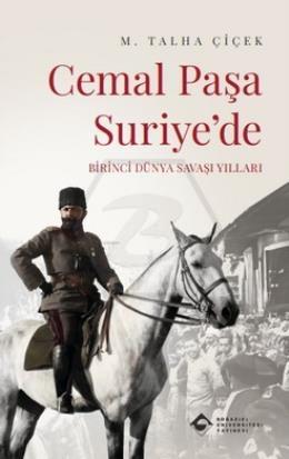 Cemal Paşa Suriye’de: Birinci Dünya Savaşı Yılları