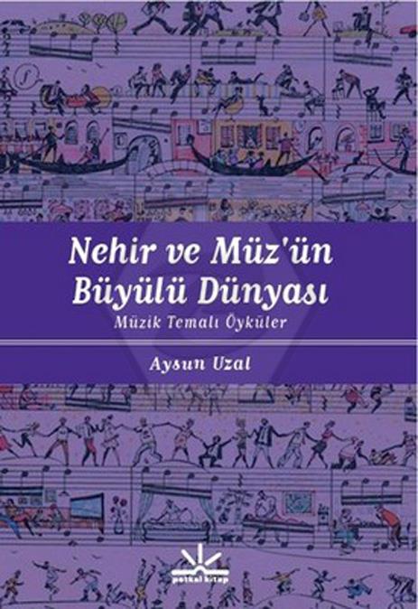 Nehir Ve MüzÜn Büyülü Dünyası - Müzik Temalı Öyküler