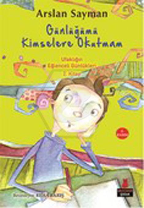 Günlüğümü Kimselere Okutmam - Ufaklığın Eğlenceli Günlükleri 2. Kitap