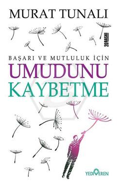 Başarı ve Mutluluk İçin Umudunu Kaybetme