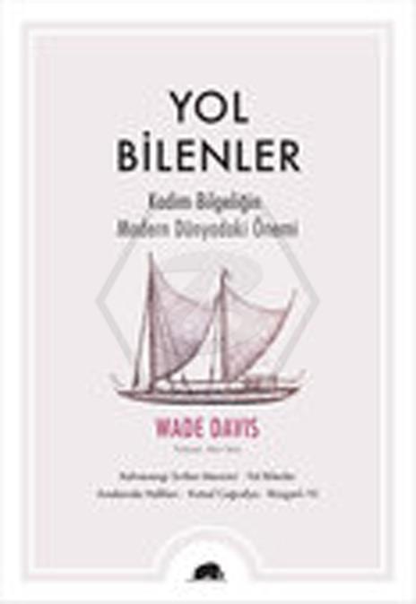 Yol Bilenler Kadim Bilgeliğin Modern Dünyadaki Önemi