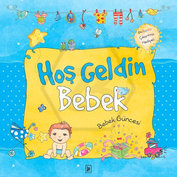 Hoş Geldin Bebek (Ciltli)