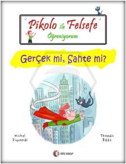Pikolo İle Felsefe Öğreniyorum - Gerçek mi, Sahte mi?