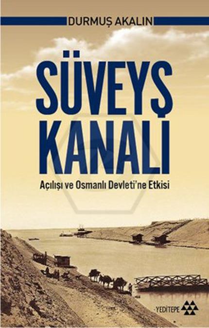Süveyş Kanalı Açılışı Ve Osmanlı Devletine Etkisi