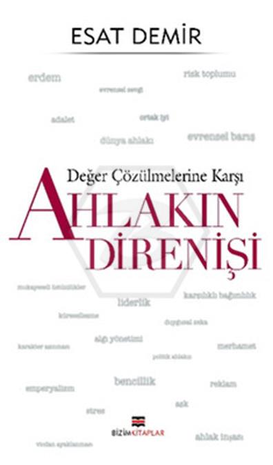 Değer Çözülmelerine Karşı - Ahlakın Direnişi