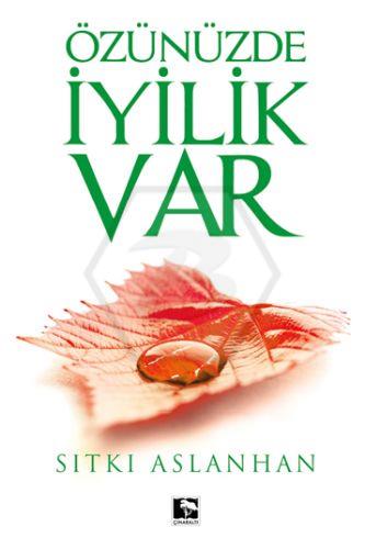 Özünüzde İyilik Var