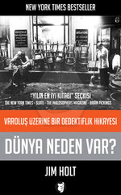 Dünya Neden Var? - Varoluş Üzerine Bir Dedektiflik Hikayesi