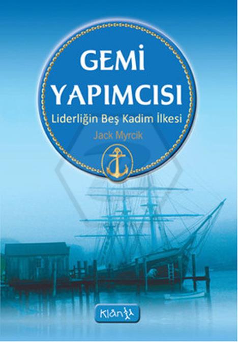 Gemi Yapımcısı - Liderliğin Beş Kadim İlkesi