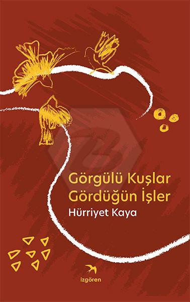 Görgülü Kuşlar Gördüğün İşler