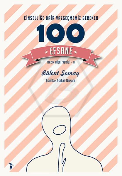 Cinselliğe Dair Vazgeçmemiz Gereken 100 Efsane