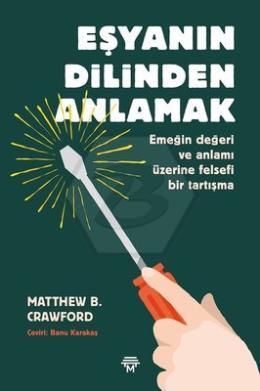 Eşyanın Dilinden Anlamak: Emeğin Değeri ve Anlamı Üzerine Felsefi Bir Tartışma