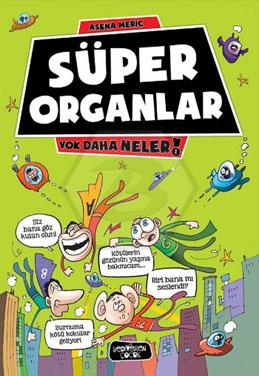 Yok Daha Neler/Süper Organlar