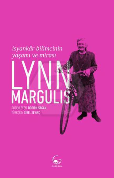 Lynn Margulis - İsyankar Bilimcinin Yaşamı Ve Mirası