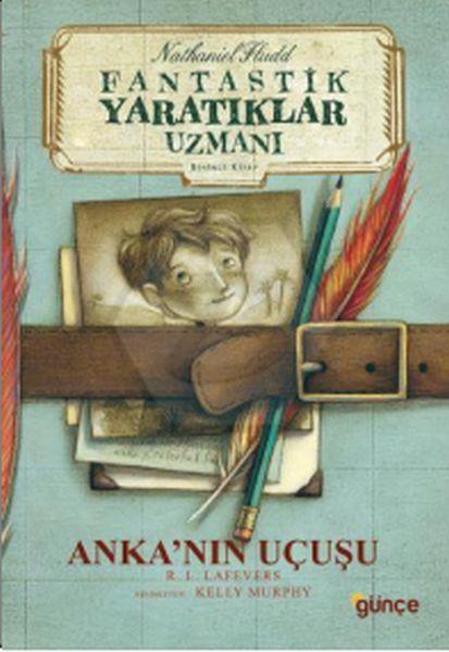 AnkaNın Uçuşu - Nathaniel Fludd - Fantastik Yaratıklar Uzmanı 1. Kitap