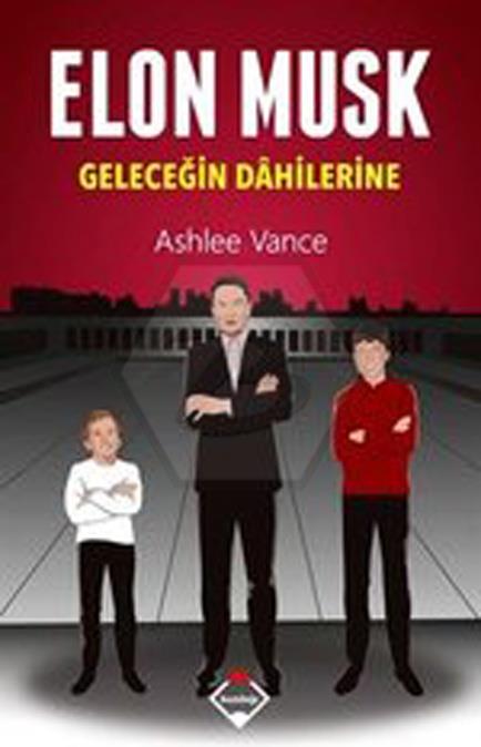 Elon Musk - Geleceğin Dahilerine