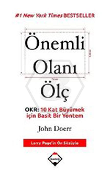 Önemli Olanı Ölç - OKR: 10 Kat Büyümek için Basit Bir Yöntem