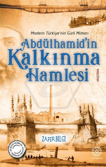 Abdülhamidİn Kalkınma Hamlesi - Modern TürkiyeNin Gizli Mimarı