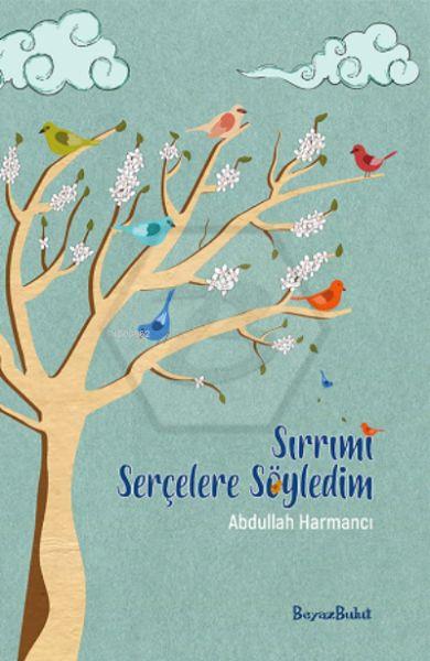 Sırrımı Serçelere Söyledim