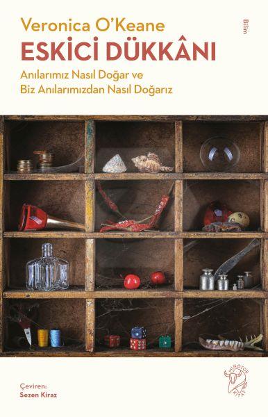 Eskici Dükkânı – Anılarımız Nasıl Doğar ve Biz Anılarımızdan Nasıl Doğarız