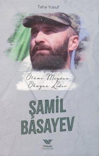 Ölüme meydan okuyan lider şamil basayev