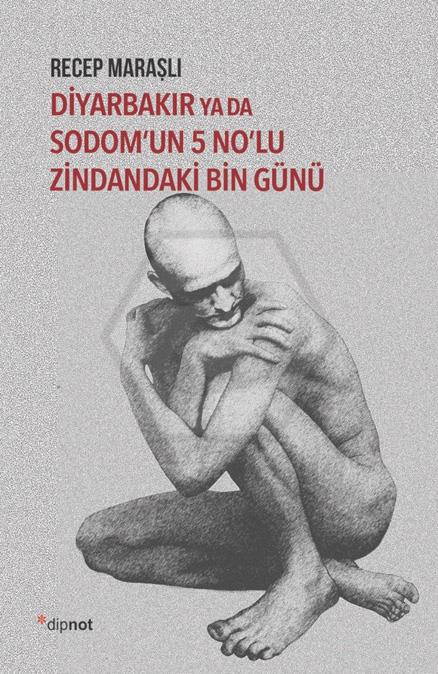 Diyarbakır Ya Da Sodom’un  5 No’lu Zindandaki Bin Günü