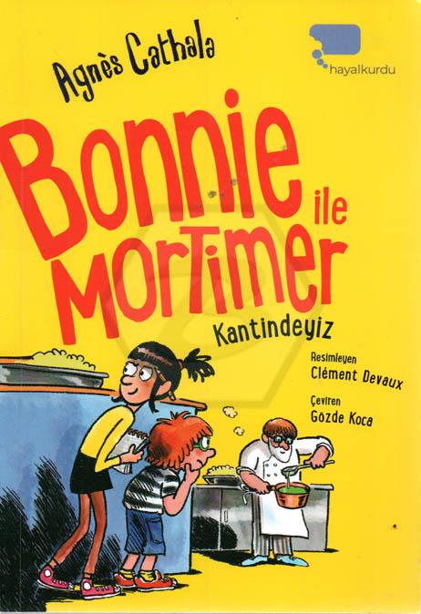 Bonnie ile Mortimer  ( İkinci kitap) Kantindeyiz