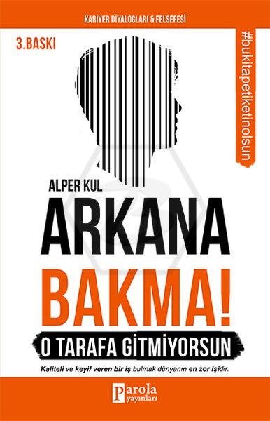 Arkana Bakma O Tarafa Gitmiyorsun