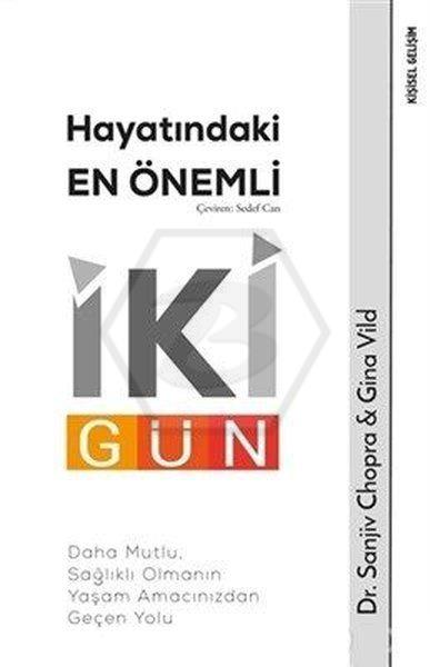 Hayatındaki En Önemli İki Gün - Daha Mutlu. Sağlıklı Olmanın Yaşam Amacınızdan Geçen Yolu
