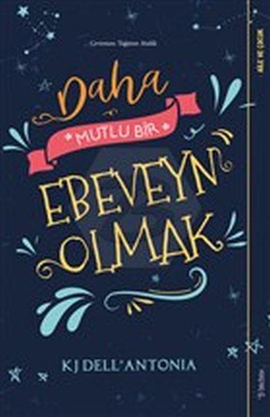 Daha Mutlu Bir Ebeveyn Olmak