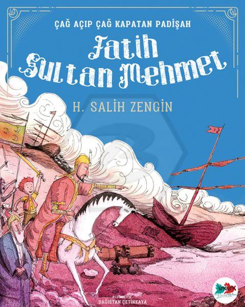Çağ Açıp Çağ Kapatan Padişah Fatih Sultan Mehmet