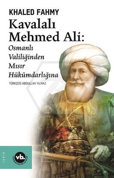 Kavalalı Mehmed Ali - Osmanlı Valiliğinden Mısır Hükümdarlığına