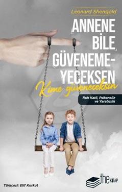 Annene Bile Güvenemeyeceksen Kime Güveneceksin