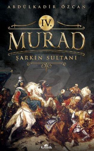 Iv. Murad - Şarkın Sultanı