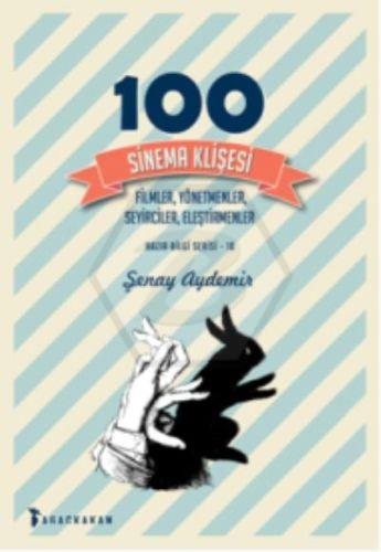100 Sinema Klişesi - Filmler. Yönetmenler. Seyirciler. Eleştirmenler