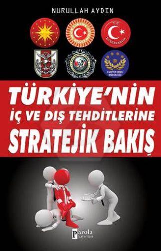 Türkiyenin İç ve Dış Tehtidlerine Stratejik Bakış