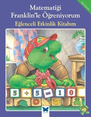Matematiği Franklin`le Öğreniyorum:Eğlenceli Etkinlik Kitabım